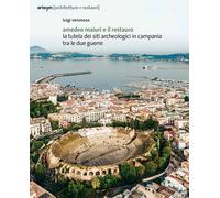 Amedeo Maiuri e il restauro. La tutela dei siti archeologici in Campania tra le due guerre