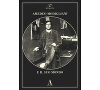 Amedeo Modigliani e il suo mondo - ABSCONDITA
