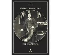 Achmatova,Anna. - Amedeo Modigliani e il suo mondo.