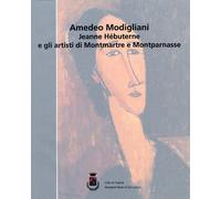 Amedeo Modigliani. Jeanne Hèbuterne e gli artisti di Montmartre e Montparnasse