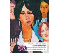 AMEDEO MODIGLIANI Method Workbook One; 50 Practice Paintings with Original References in Enhanced Depth and Luminosity; Softcover: Large A4 (8.5 x ... training workbook for Art Students/Hobbyists