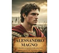 Amedeo Romano M ALESSANDRO MAGNO Il Grande Conquistatore Dell’ Asia: (Tascabile)