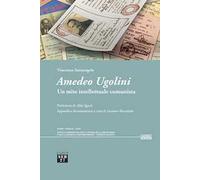Amedeo Ugolini. Un mite intellettuale comunista