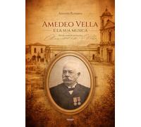 Amedeo Vella e la sua musica. Storia e note di un'anima