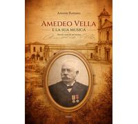Amedeo Vella e la sua musica. Storia e note di un'anima - 2026 -
