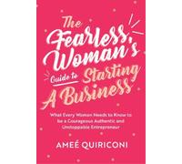 Ameé Quiriconi The Fearless Woman's Guide to Starting a Business (Tascabile)