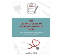 Ameena Azad The Ultimate Guide To Physician Associate OSCE's (Tascabile)
