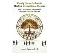 Ameet Aggarwal Family Constellations & Healing Generational Trauma (Tascabile)
