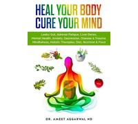 Ameet Aggarwal Nd Heal Your Body, Cure Your Mind (Tascabile)