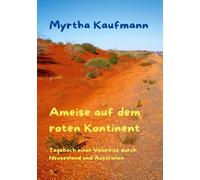Ameise auf dem roten Kontinent: Tagebuch einer Veloreise durch Neuseeland und Australien