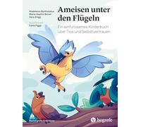 Ameisen unter den Flügeln: Ein einfühlsames Kinderbuch über Tics und Selbstvertrauen