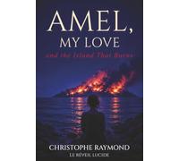 AMEL MY LOVE: and the island that burns