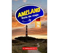 AMELAND Guía de Viaje 2026: Explore paisajes tranquilos, playas de arena y un rico patrimonio en una isla del Mar de Frisia.