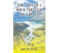 Amelda Beede Yea, Though I Walk Through the Valley (Tascabile)