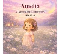 Amelia: A Personalized Name Story for Girls Ages 2-4