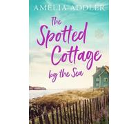 Amelia Addler Addler Amelia The Spotted Cottage by the Sea (Tascabile)