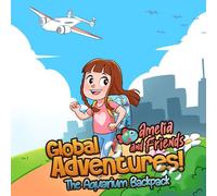 Amelia and Friends Global Adventures: The Aquarium Backpack