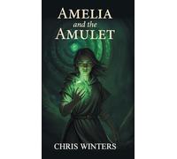 Chris Winters Amelia and the Amulet (Copertina rigida)