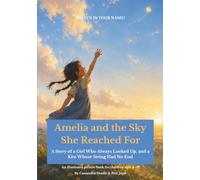 Amelia and the Sky She Reached For: A Story of a Girl Who Always Looked Up, and a Kite Whose String Had No End