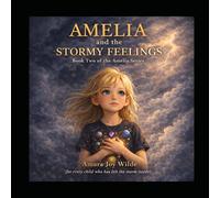 Amelia and the Stormy Feelings: Book 2 - The Amelia Series