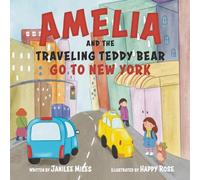 Amelia and the Traveling Teddy Bear Go to New York!