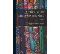 Amelia Ann Blanford Edwa A Thousand Miles Up the Nile; Volum (Copertina rigida)