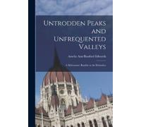 Amelia Ann Blanford Edwards Untrodden Peaks and Unfrequented Valleys (Tascabile)