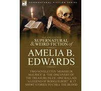 Amelia B Edward The Collected Supernatural and Weird Fiction (Copertina rigida)