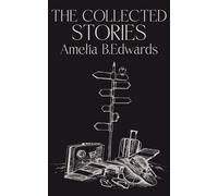 The Collected Stories of Amelia B.Edwards