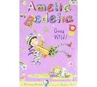 Amelia Bedelia Chapter Book #4: Amelia Bedelia Goes Wild!