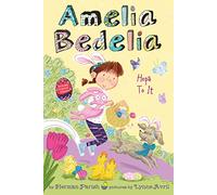 Amelia Bedelia Special Edition Holiday Chapter Book #3: Amelia Bedelia Hops to It: An Easter And Springtime Book For Kids