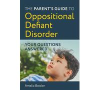 Amelia Bowler The Parent's Guide to Oppositional Defiant Disorder (Tascabile)
