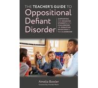 Amelia Bowler The Teacher's Guide to Oppositional Defiant Disorder (Tascabile)