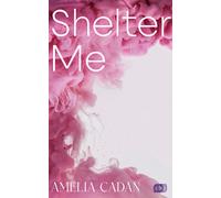 Amelia Cadan Shelter Me: Die heiß ersehnte Fortsetzung der romantisc (Tascabile)