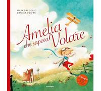 Amelia che sapeva volare. Ediz. illustrata