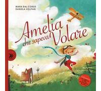 Amelia che sapeva volare. Ediz. illustrata