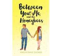 Amelia Diane Coombs Between You, Me, and the Honeybees (Copertina rigida)