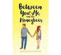 Amelia Diane Coombs Between You, Me, and the Honeybees (Tascabile)