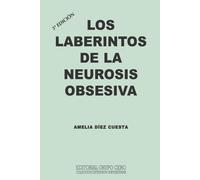 Amelia Díez Cuesta Los Laberintos de la Neurosis Obsesiva (Tascabile)