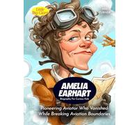 Amelia Earhart Biography For Curious Kids: Pioneering Aviator Who Vanished While Breaking Aviation Boundaries
