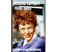 Amelia Earhart Final Days: New Evidence