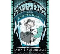 Amelia Fang and the Lost Yeti Treasures: A spooky illustrated chapter book for kids ages 7 to 10