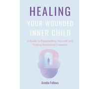 Amelia Fellows Healing Your Wounded Inner Child (Tascabile)