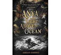 Amelia Giudici Anya and the Light Above the Ocean (Tascabile)