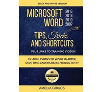Amelia Griggs Microsoft Word 2007 2010 2013 2016 Tips Tricks and Sho (Tascabile)