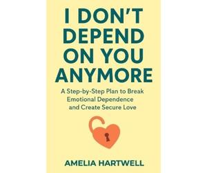 Amelia Hartwell I Don't Depend on You Anymore (Tascabile)