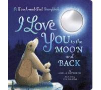Amelia Hepworth I Love You to the Moon and Back: A Touch-and- (Libro di cartone)