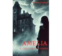 AMELIA: IL CICLO DELL' ETERNO
