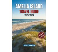 AMELIA ISLAND TRAVEL GUIDE 2025/2026: Practical Itineraries, Local Eats, Safety Tips, and Hidden Gems on Florida’s Amelia Island