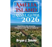 Amelia Island Travel Guide 2026: Experience the Amazing Attractions with Tips on When to Visit